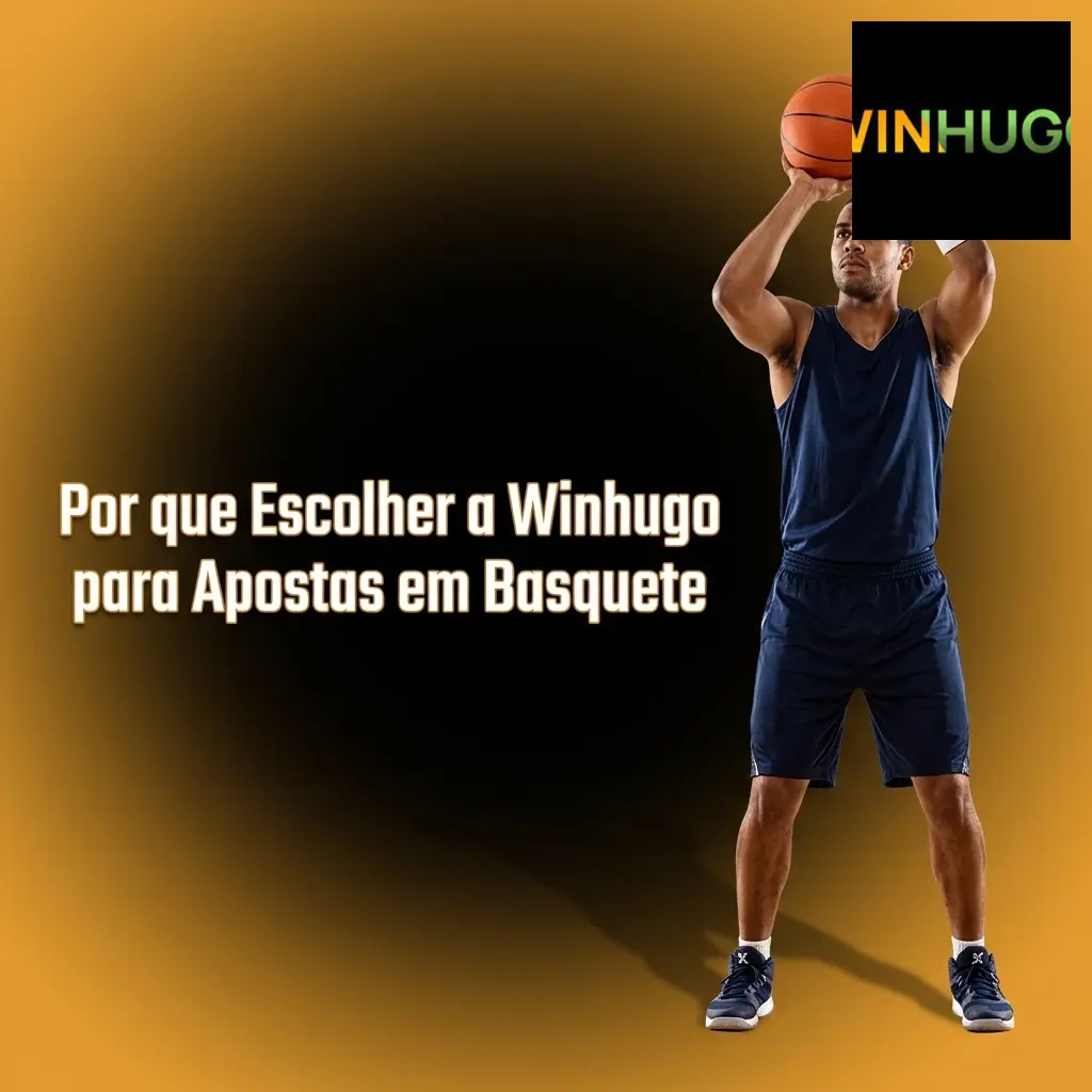Winhugo plataforma de apostas em basquete com odds competitivas, mercados variados e suporte ao apostador no Brasil